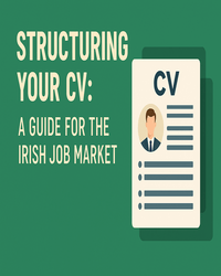 Structuring Your CV: A Guide for the Irish Job Market