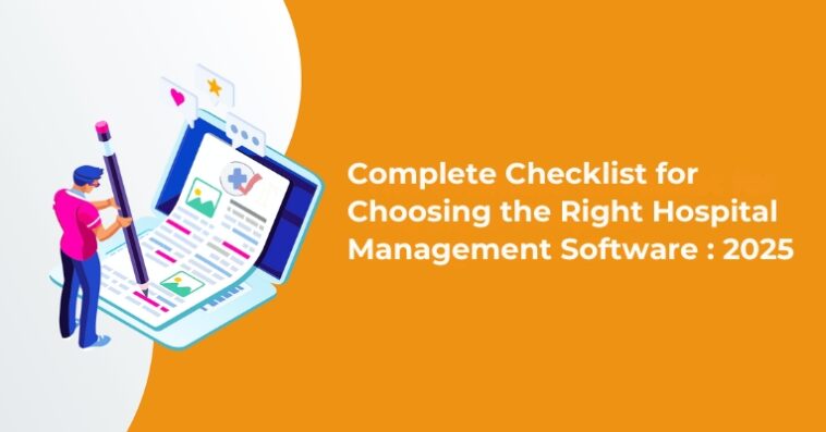 Complete Checklist for Choosing the Right Hospital Management Software