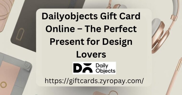 Dailyobjects Gift Card Online – The Perfect Present for Design Lovers