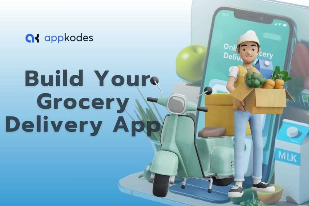 Custom-Built Grocery Delivery App from Industry Experts