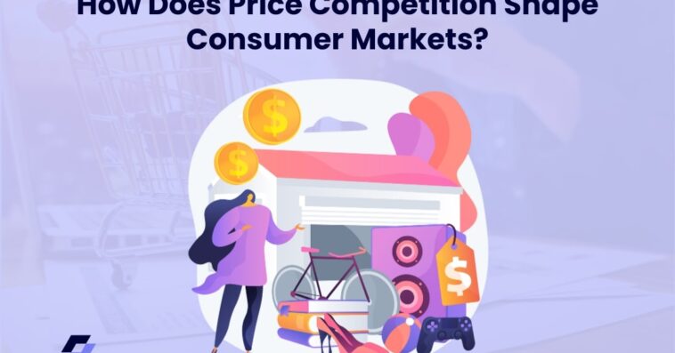 How Does Price Competition Shape Consumer Markets