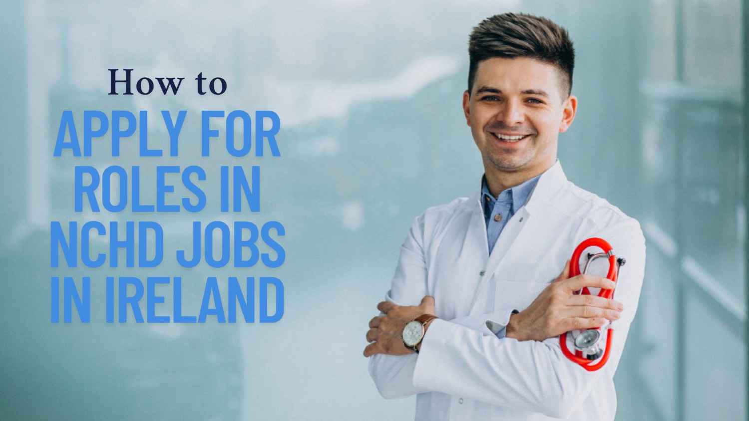 How to Apply for Roles in NCHD Jobs in Ireland 1 NCHD jobs in IRELAND