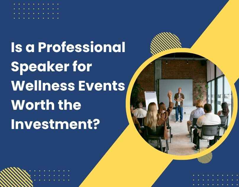Is a Professional Speaker for Wellness Events Worth the Investment