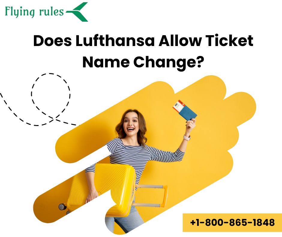 Does Lufthansa Allow Ticket Name Change? 1 Lufthansa ticket name change