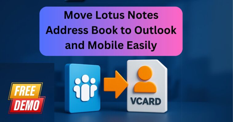 Move Lotus Notes Address Book to Outlook and Mobile Easily
