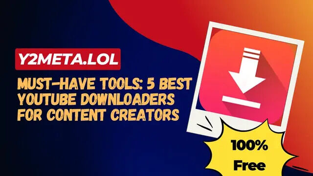 Must-Have Tools: 5 Best YouTube Downloaders