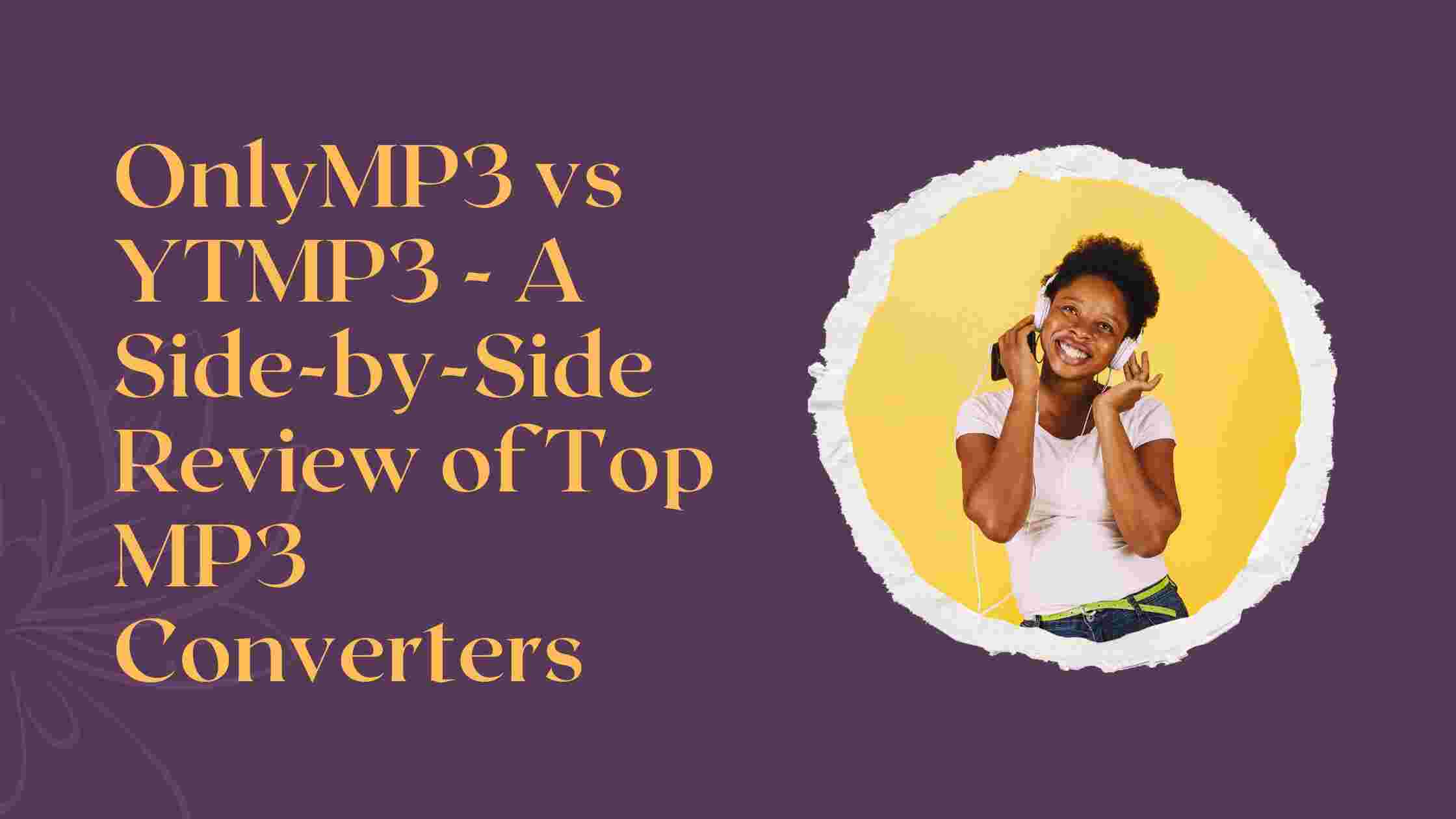 OnlyMP3 vs YTMP3 – A Side-by-Side Review