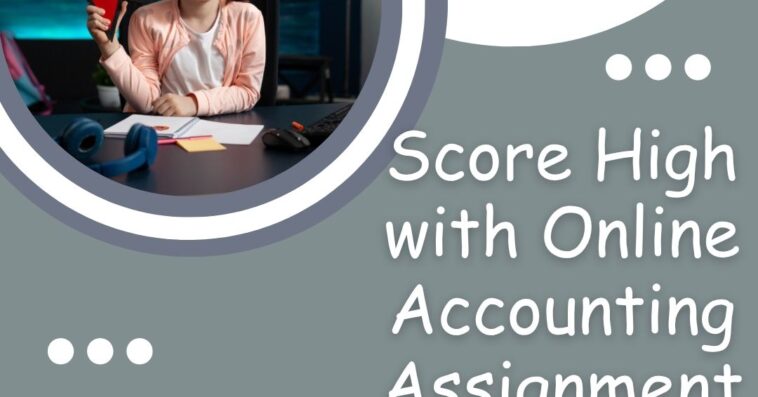 Score High with Online Accounting Assignment Help