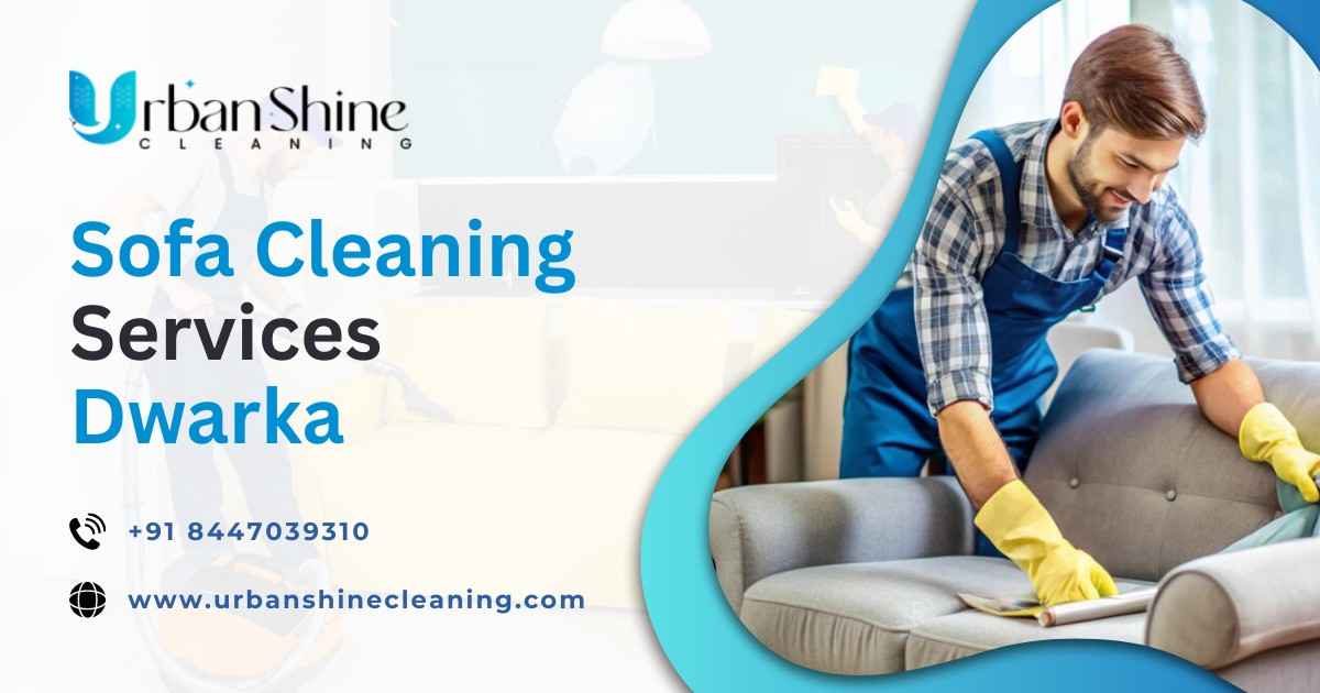 Urban Shine Cleaning – Sofa Cleaning Services in Dwarka 1 SofaCleaningservicesDwarkapost 1