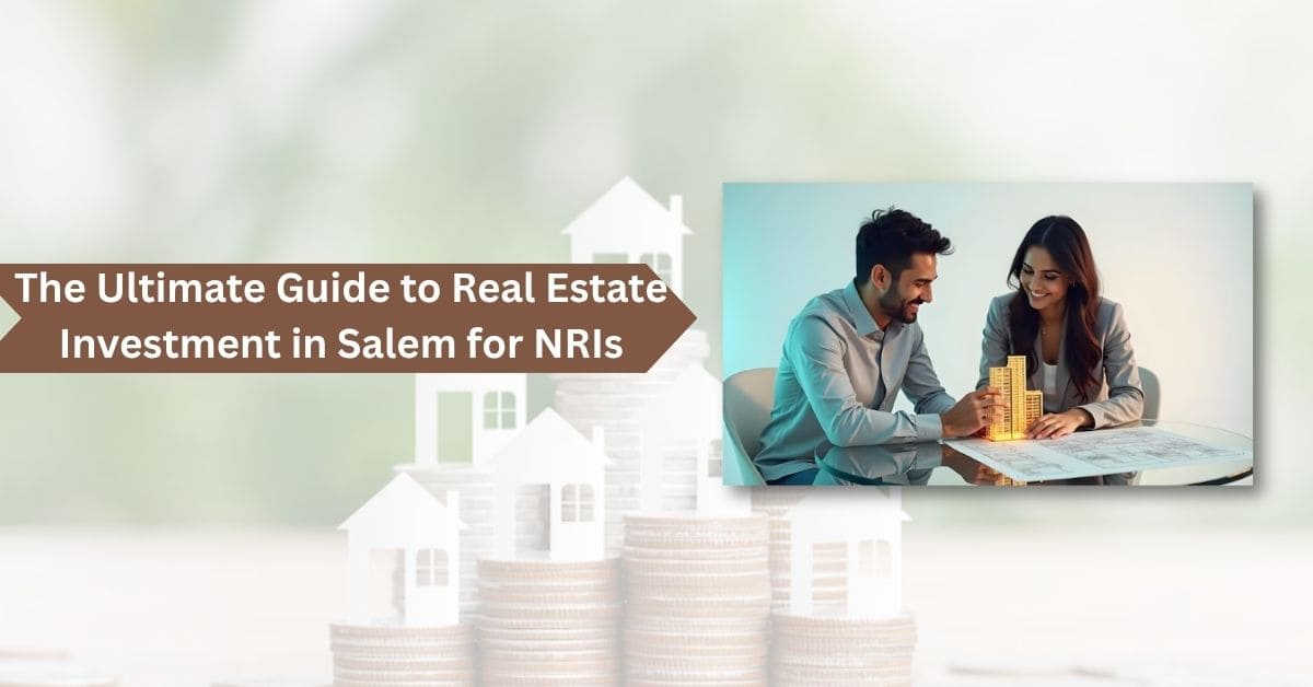 NRI Guide to Real Estate Investment in Salem