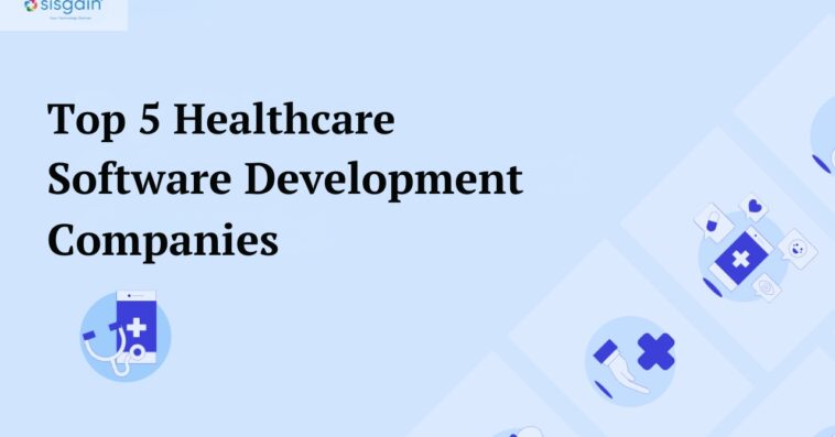Top 5 Healthcare Software Development Companies