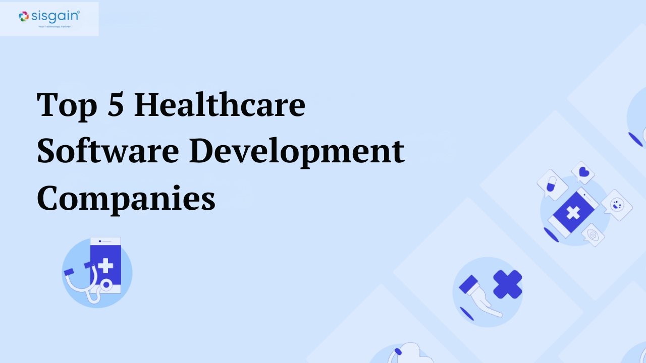 Top 5 Healthcare Software Development Companies