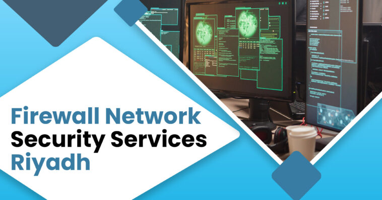 Top Firewall Security Services in Riyadh