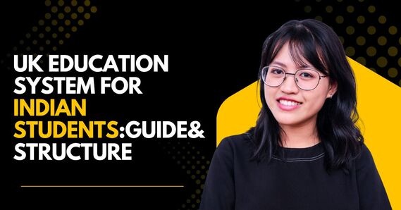 UK Education System for Indian Students:Guide&Structure