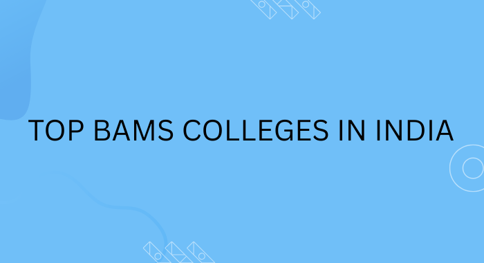 List of Top BAMS Colleges in India