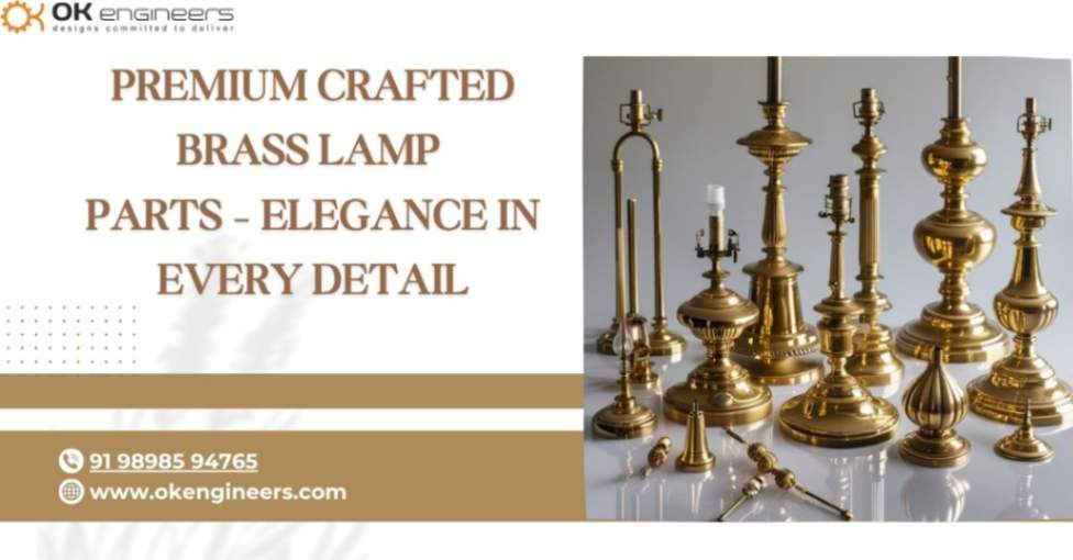 Brass Lamp Parts by OK Engineers – Trusted Worldwide