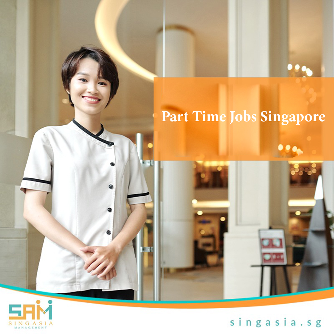 Explore Part Time Jobs in Singapore Hotel Industry with Singasia Management 1 part time jobs