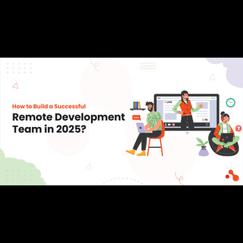 How to Build a Successful Remote Development Team