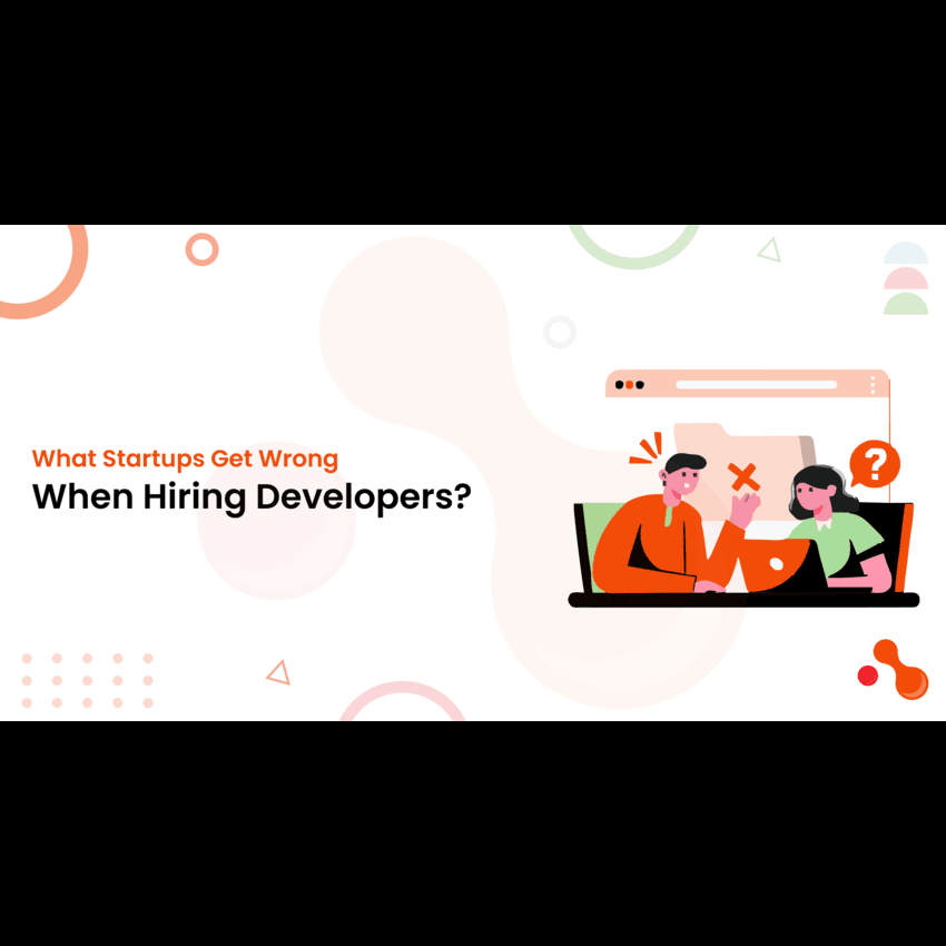 What Startups Get Wrong When Hiring Developers?