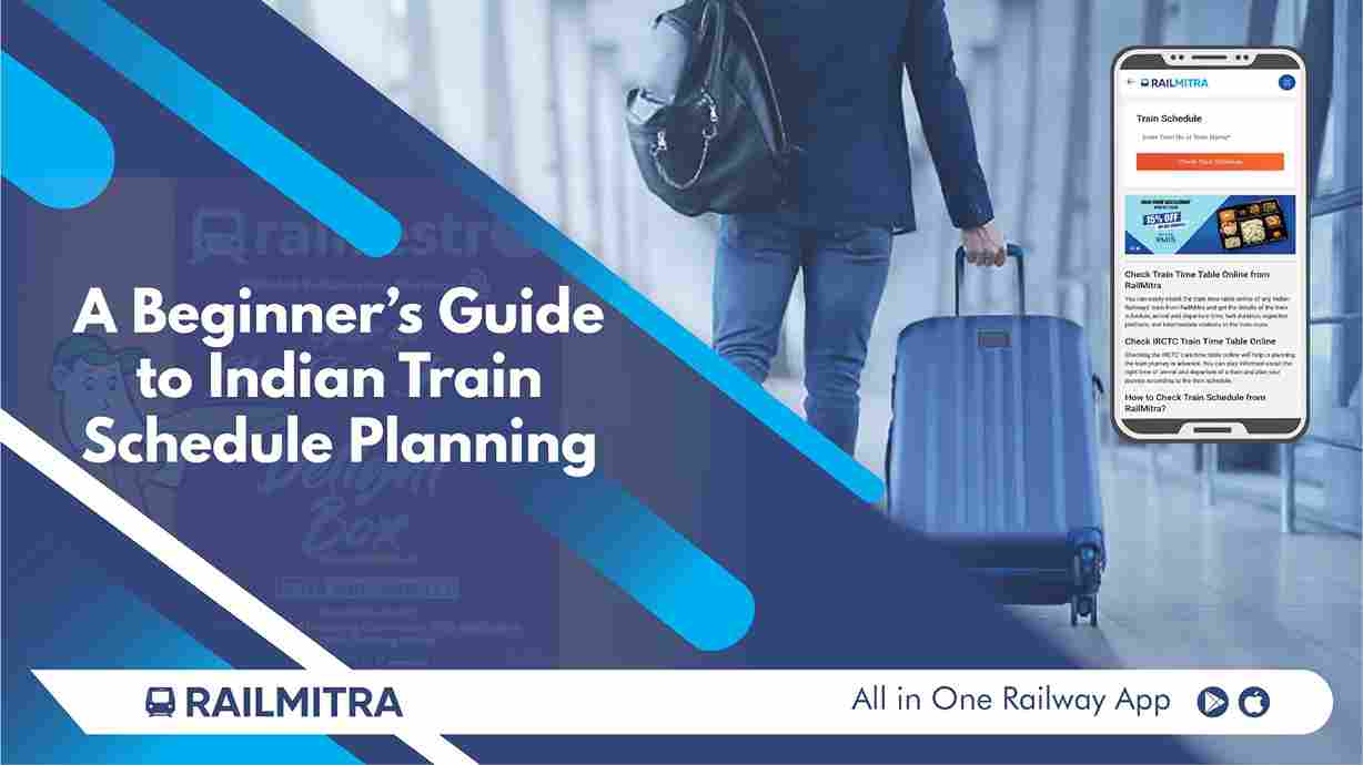 A Beginner’s Guide to Indian Train Schedule Planning