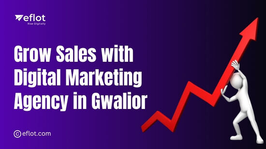 Grow Sales with Digital Marketing Agency in Gwalior