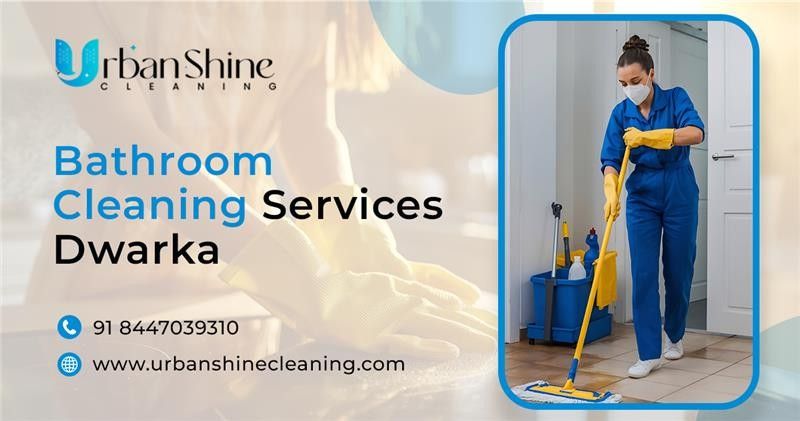 Top Bathroom Cleaning Services in Dwarka – UrbanShine