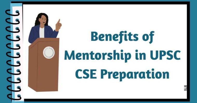Benefits of Mentorship in UPSC CSE Preparation
