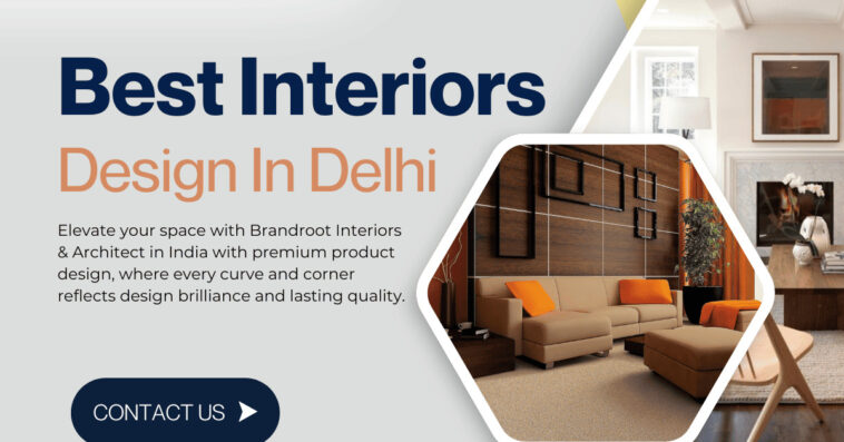Best Interiors Design in Delhi Brandroot Interiors and Architects 1