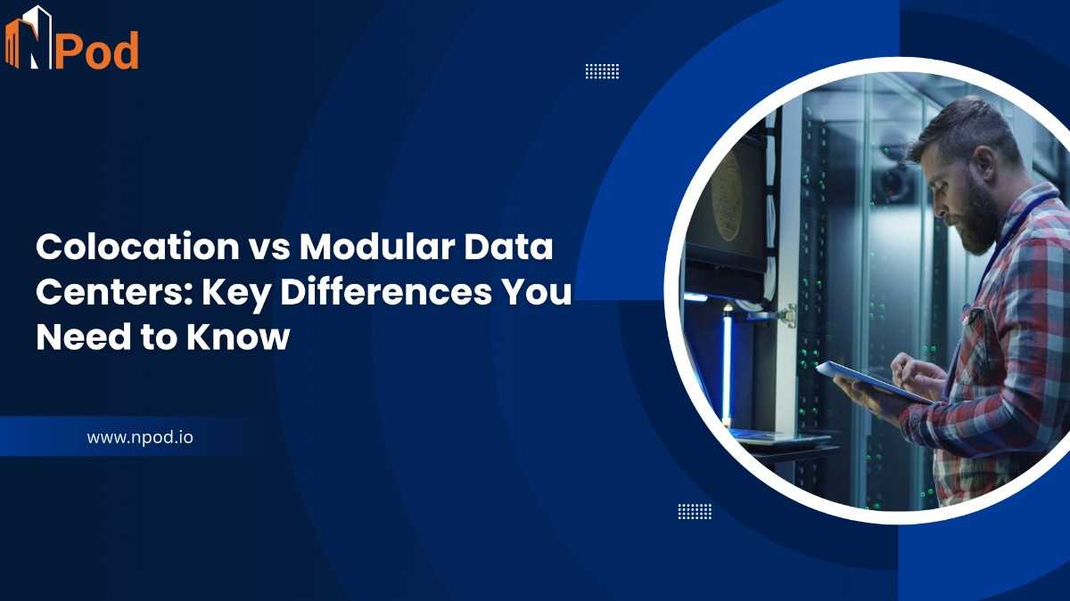 Colocation vs Modular Data Centers: Key Differences