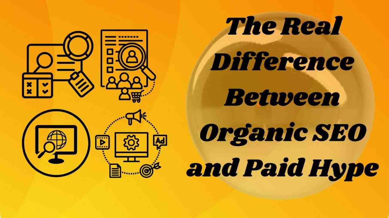 The Real Difference Between Organic SEO and Paid Hype
