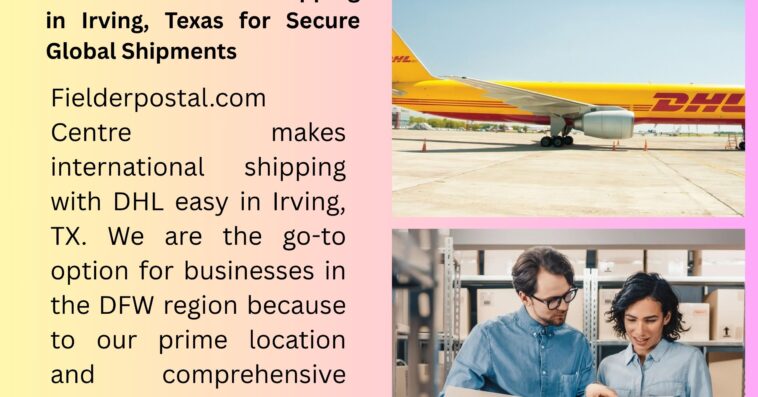 DHL International Shipping in Irving Texas for Secure Global Shipments