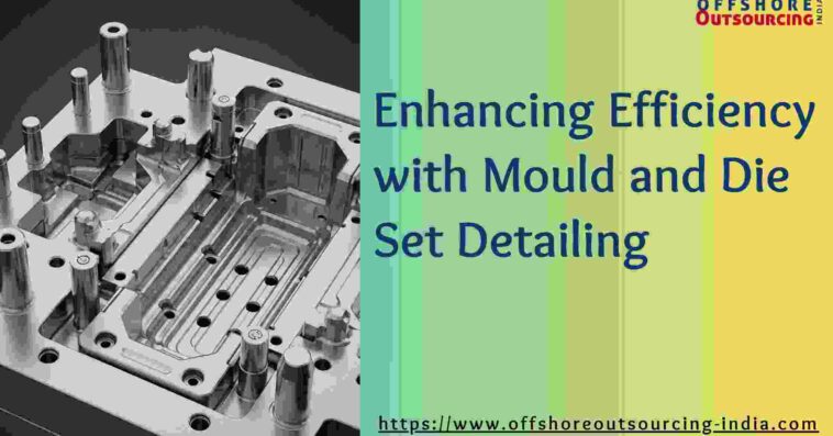 Enhancing Efficiency with Mould and Die Set Detailing 1 1