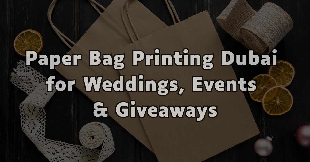 Paper Bag Printing Dubai for Weddings Events & Giveaway