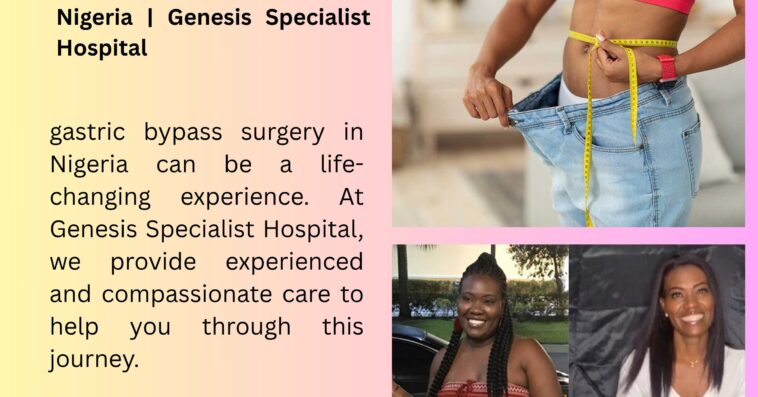 Gastric Bypass Surgery In Nigeria Genesis Specialist Hospital