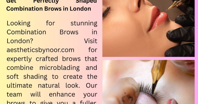 Get Perfectly Shaped Combination Brows in London