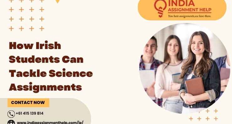 How Irish Students Can Tackle Science Assignments 1