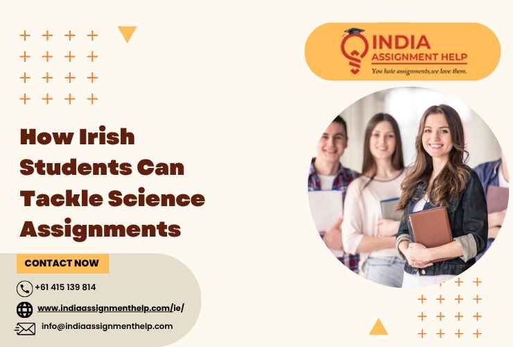 How Irish Students Can Tackle Science Assignments