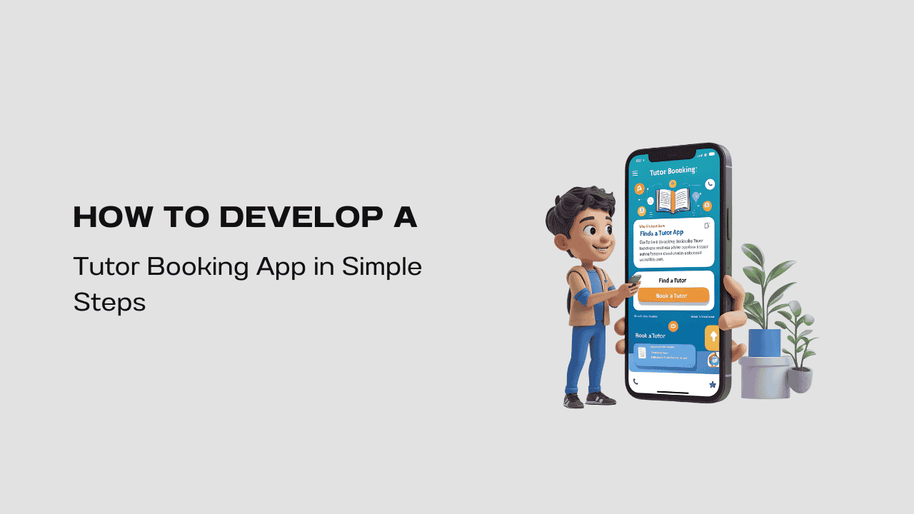 How to Develop a Tutor Booking App in Simple Steps