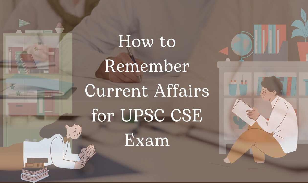 How to Prepare Current Affairs for the UPSC CSE Exam?