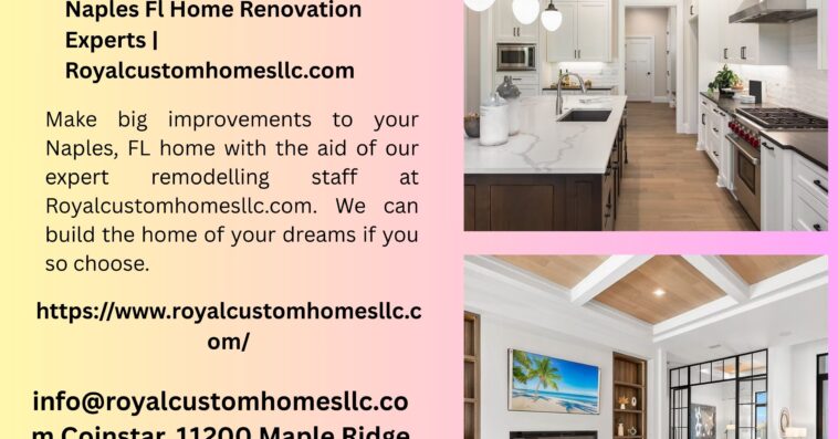 Naples Fl Home Renovation Experts Royalcustomhomesllc.com