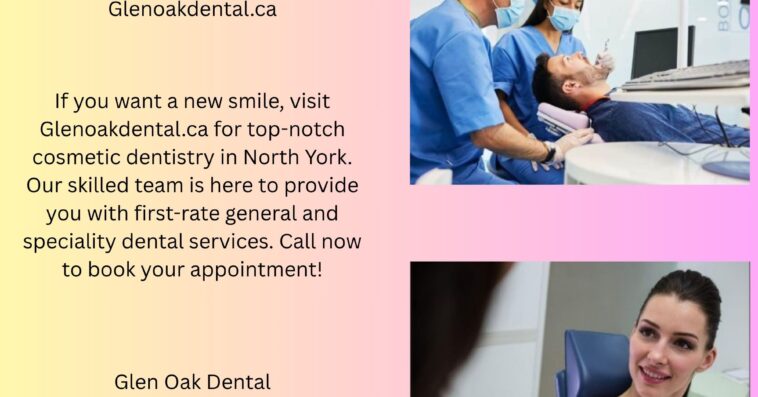 North York Cosmetic Dentist Glenoakdental.ca