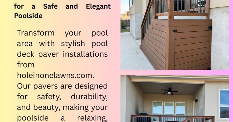 Pool Deck Paver Installation for a Safe and Elegant Poolside