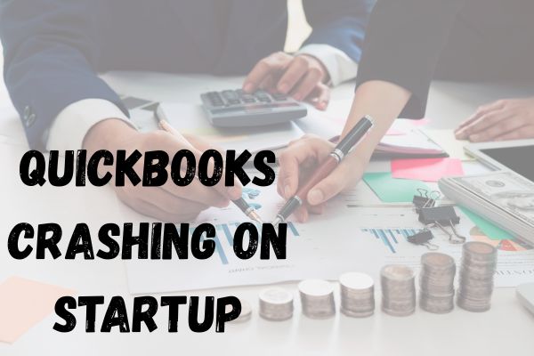 Why does QuickBooks Crashing on Startup?
