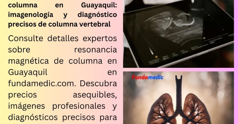 Resonancia magnetica de columna en Guayaquil imagenologia y diagnostico precisos de columna vertebral