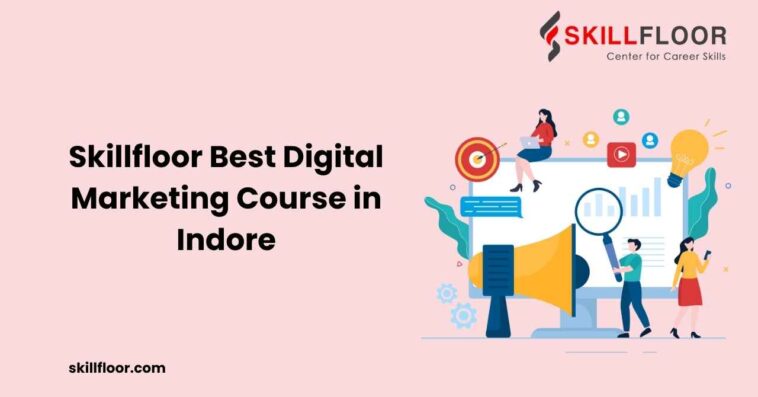 Digital Marketing Course in Indore - Skillfloor