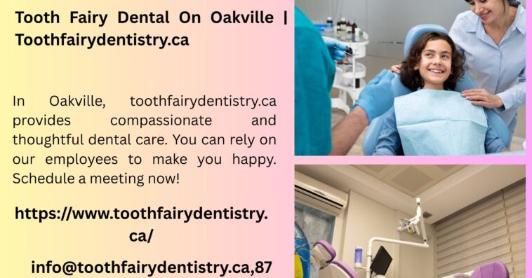Tooth Fairy Dental On Oakville Toothfairydentistry.ca
