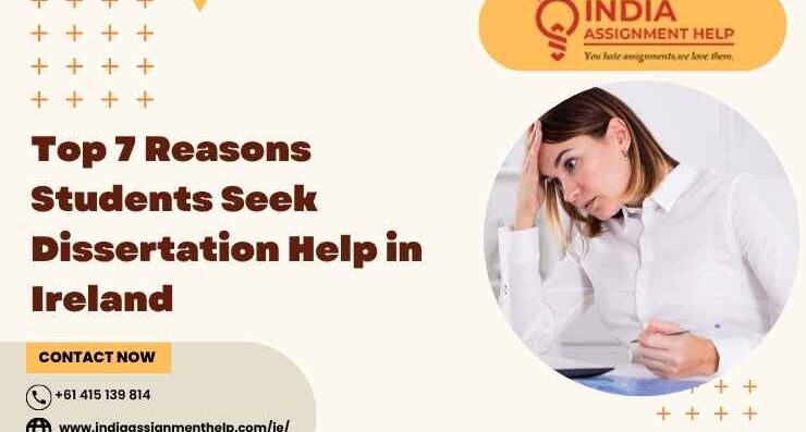 Top 7 Reasons Students Seek Dissertation Help in Ireland 1