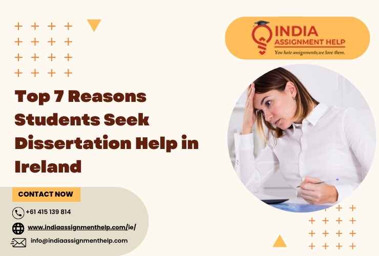 7 Reasons Students Seek Dissertation Help in Ireland