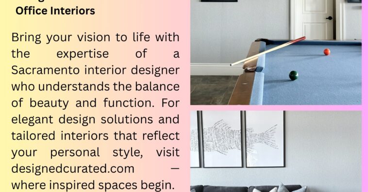 Top Sacramento Interior Designer for Custom Home and Office Interiors