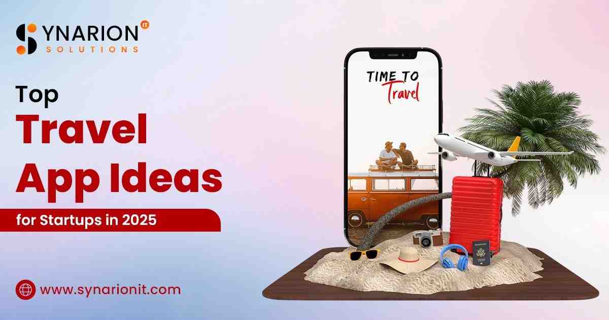 Top Travel App Ideas for Startups in 2025